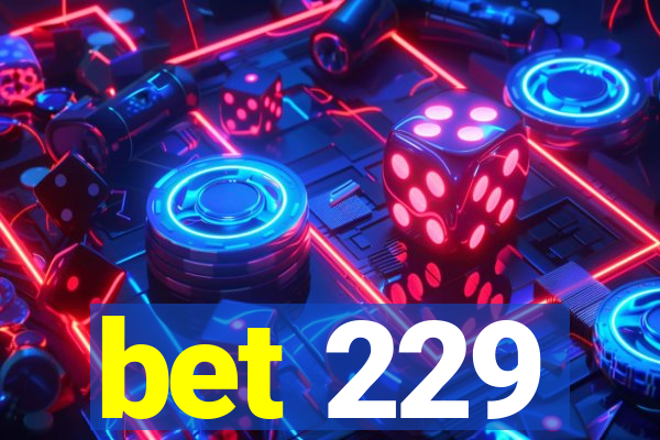 bet 229